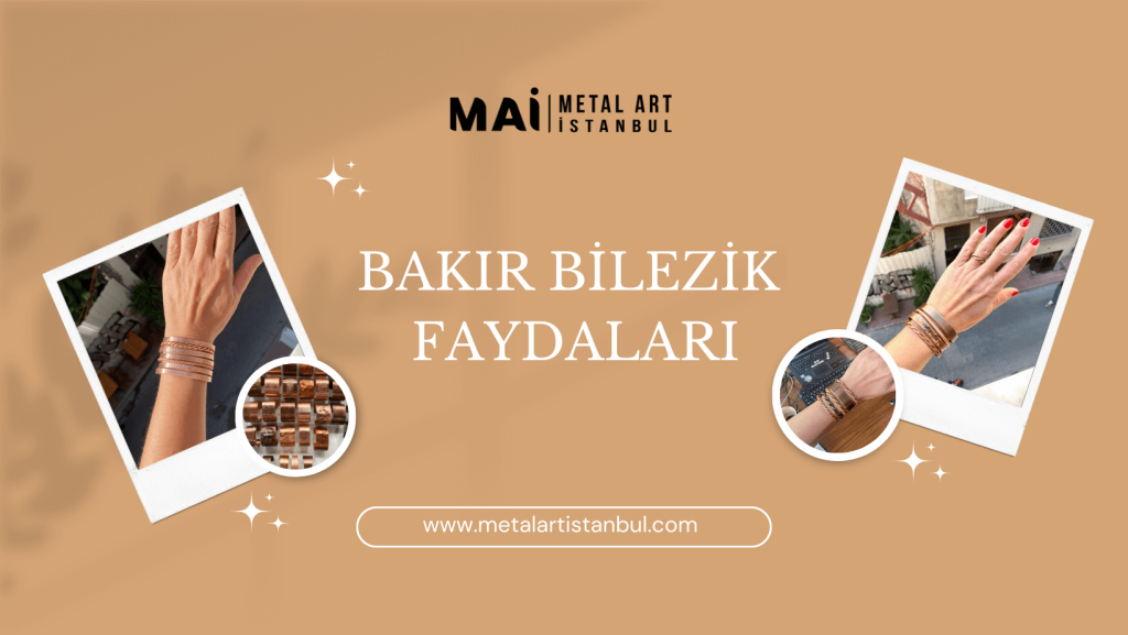Bakır Bilezik Faydaları - Metal Art İstanbul