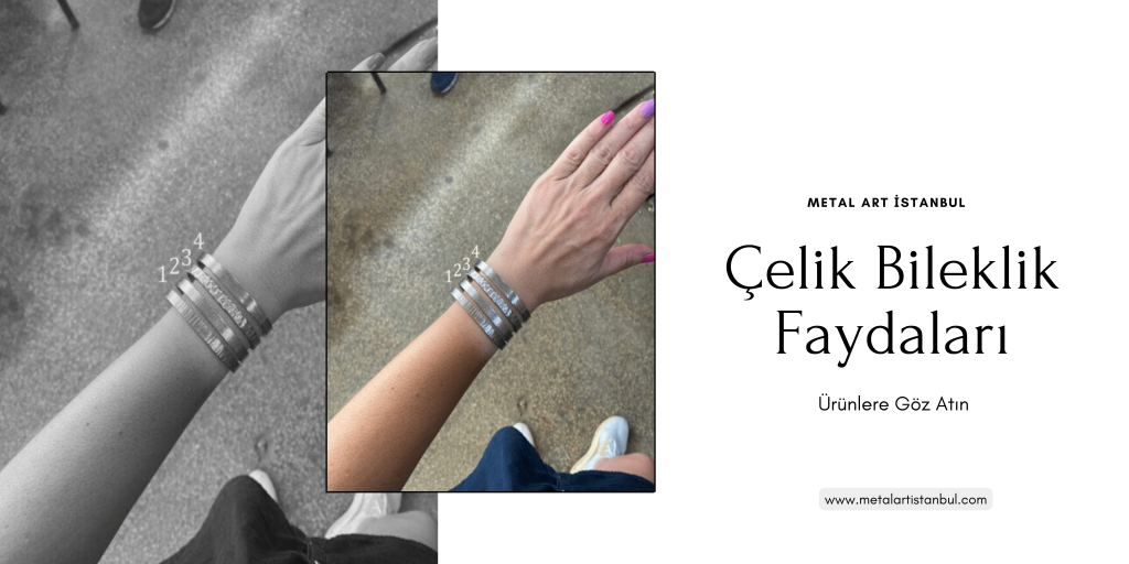 Çelik Bileklik Faydaları